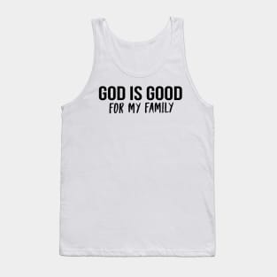 God Is Good For My Family Cool Motivational Christian Tank Top